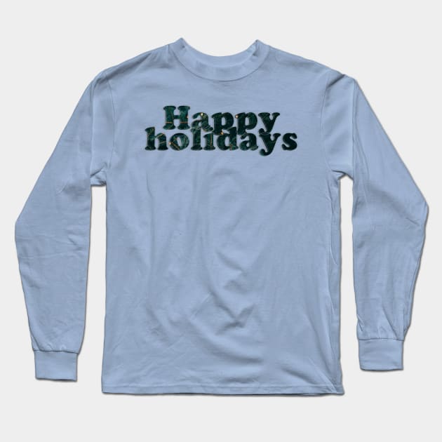 Happy holidays Long Sleeve T-Shirt by afternoontees